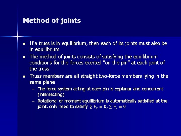 Method of joints n n n If a truss is in equilibrium, then each