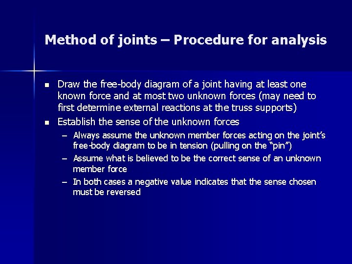Method of joints – Procedure for analysis n n Draw the free-body diagram of