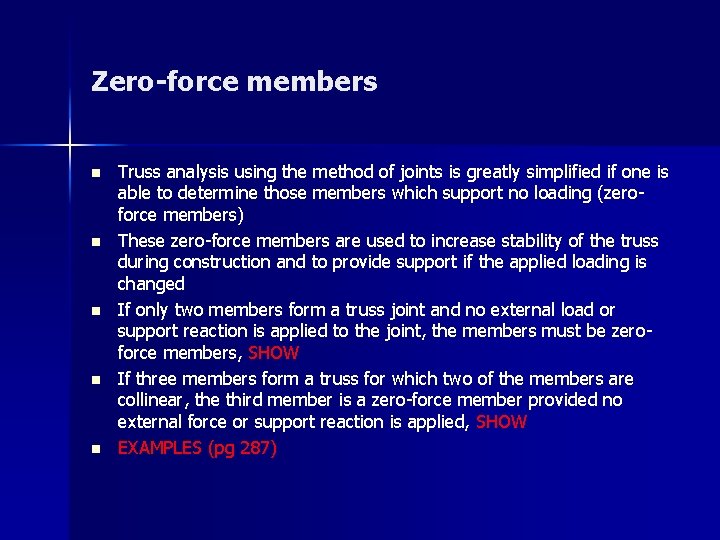 Zero-force members n n n Truss analysis using the method of joints is greatly