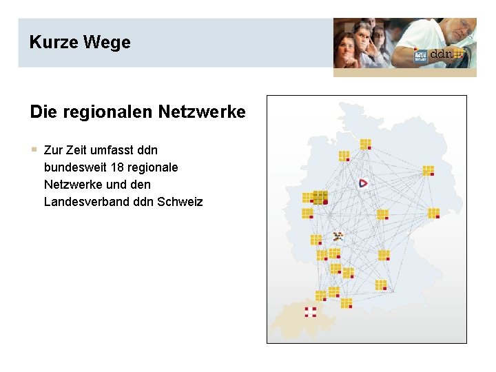 Kurze Wege Die regionalen Netzwerke Zur Zeit umfasst ddn bundesweit 18 regionale Netzwerke und