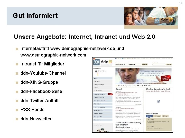 26 Gut informiert Unsere Angebote: Internet, Intranet und Web 2. 0 ■ Internetauftritt www.
