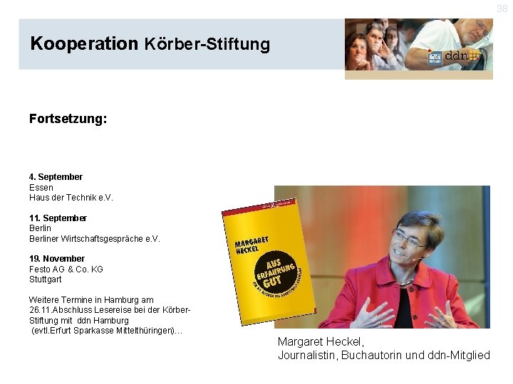 38 Kooperation Körber-Stiftung Fortsetzung: 4. September Essen Haus der Technik e. V. 11. September
