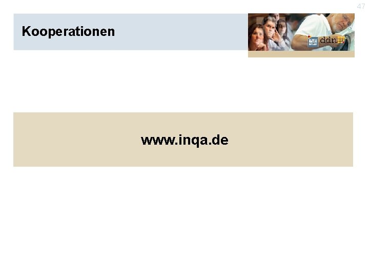 47 Kooperationen www. inqa. de 