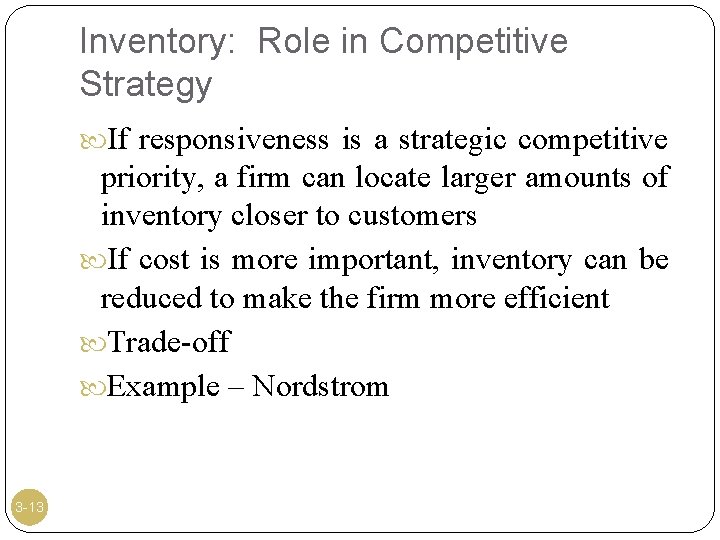 Inventory: Role in Competitive Strategy If responsiveness is a strategic competitive priority, a firm