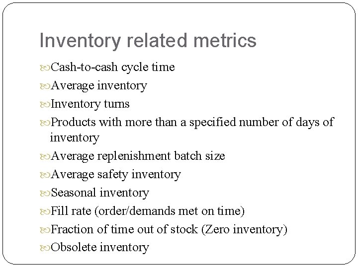 Inventory related metrics Cash-to-cash cycle time Average inventory Inventory turns Products with more than