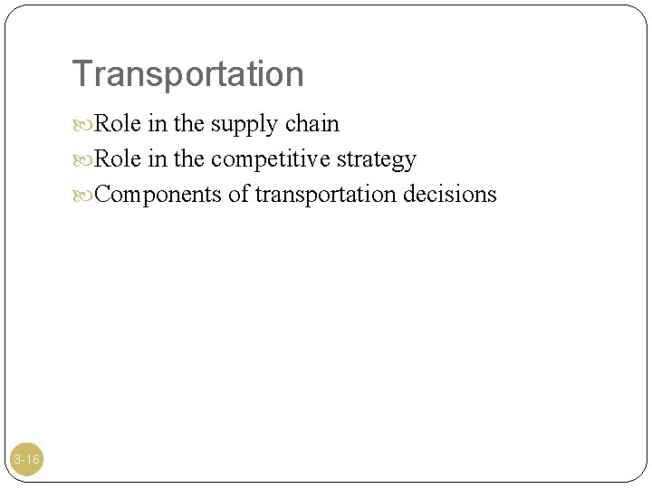 Transportation Role in the supply chain Role in the competitive strategy Components of transportation