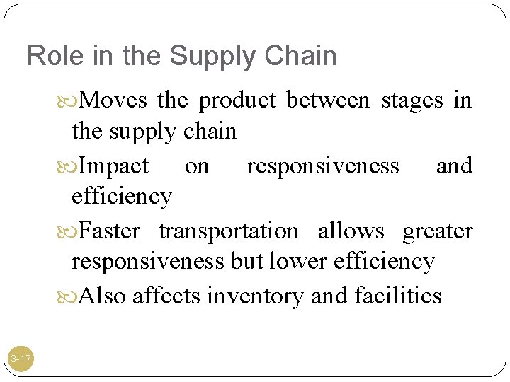 Role in the Supply Chain Moves the product between stages in the supply chain