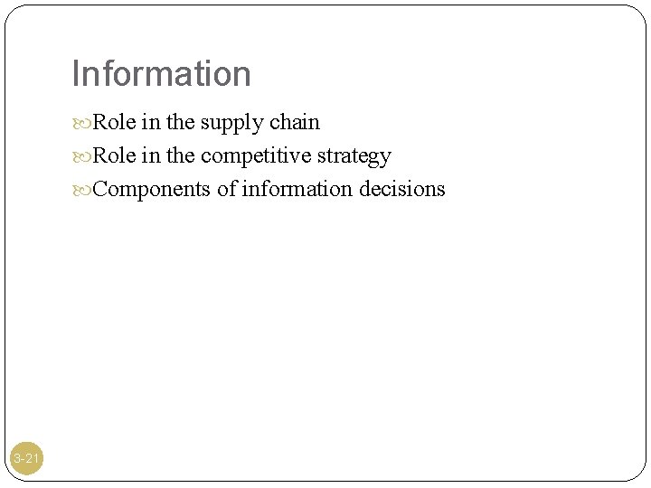 Information Role in the supply chain Role in the competitive strategy Components of information