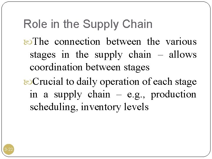 Role in the Supply Chain The connection between the various stages in the supply