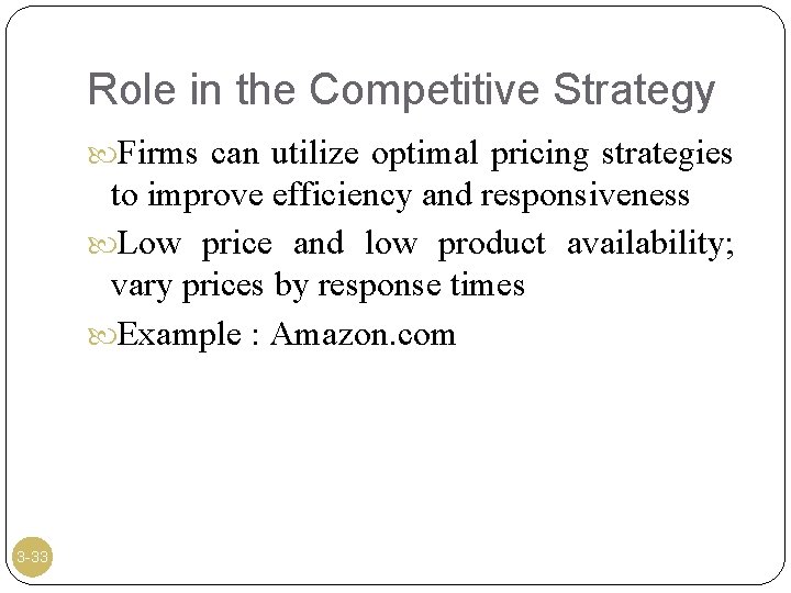 Role in the Competitive Strategy Firms can utilize optimal pricing strategies to improve efficiency