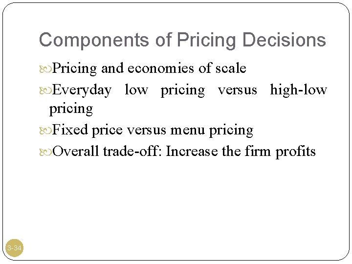 Components of Pricing Decisions Pricing and economies of scale Everyday low pricing versus high-low