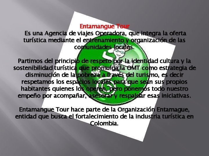 Entamangue Tour Es una Agencia de viajes Operadora, que integra la oferta turística mediante