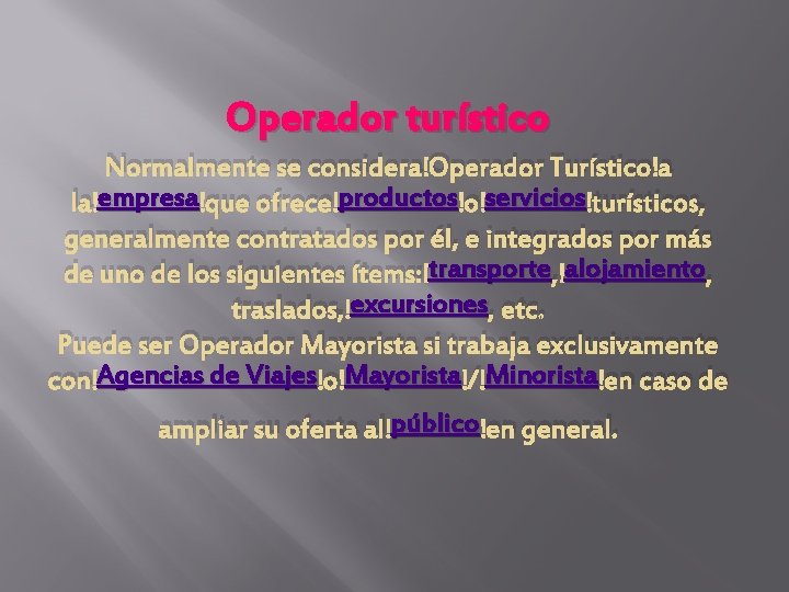 Operador turístico Normalmente se considera Operador Turístico a empresa que ofrece productos o servicios