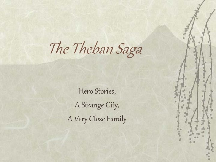 The Theban Saga Hero Stories, A Strange City, A Very Close Family 