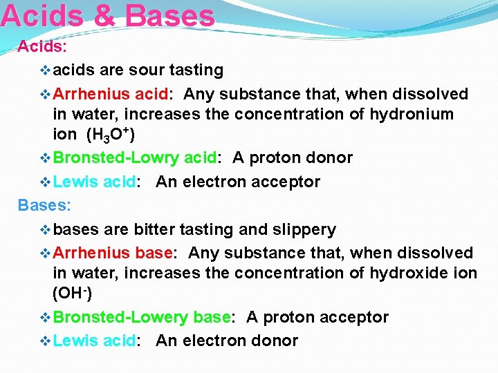 Acids & Bases Acids: v acids are sour tasting v Arrhenius acid: acid Any