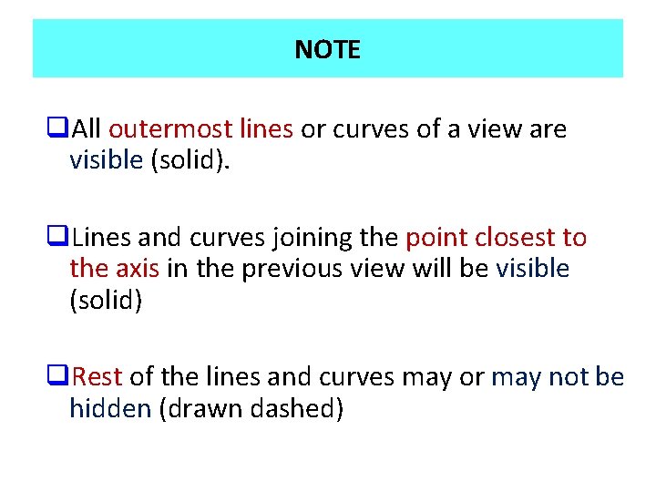 NOTE q. All outermost lines or curves of a view are visible (solid). q.