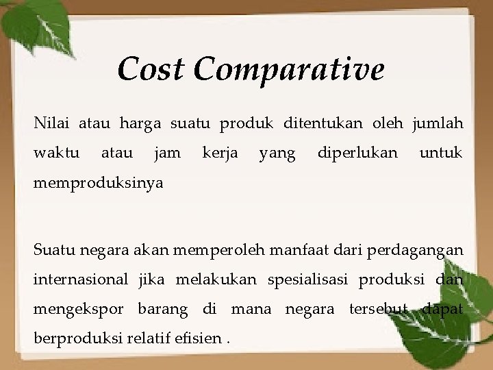 Cost Comparative Nilai atau harga suatu produk ditentukan oleh jumlah waktu atau jam kerja