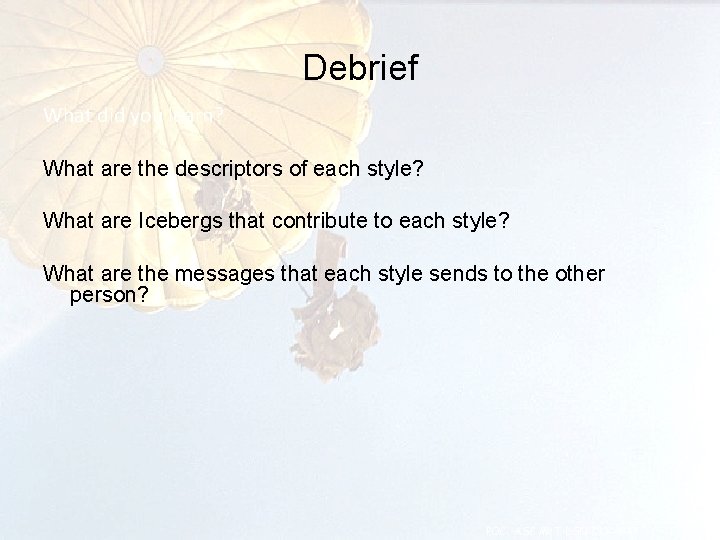 Debrief What did you learn? What are the descriptors of each style? What are