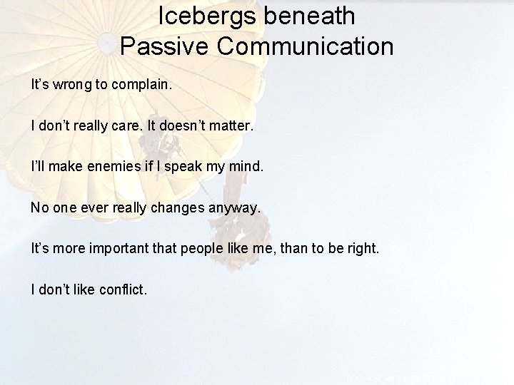 Icebergs beneath Passive Communication It’s wrong to complain. I don’t really care. It doesn’t