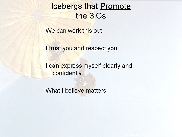 Icebergs that Promote the 3 Cs We can work this out. I trust you