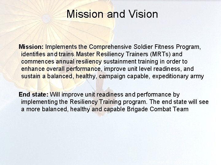 Mission and Vision Mission: Implements the Comprehensive Soldier Fitness Program, identifies and trains Master