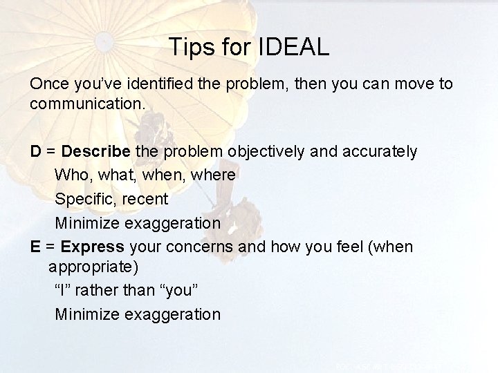Tips for IDEAL Once you’ve identified the problem, then you can move to communication.