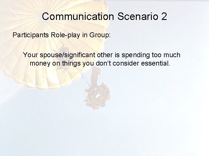 Communication Scenario 2 Participants Role-play in Group: Your spouse/significant other is spending too much