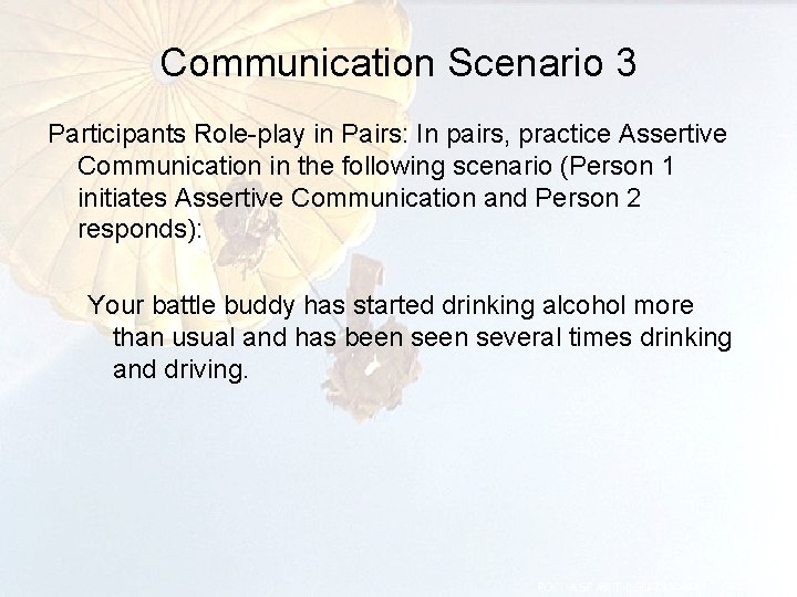 Communication Scenario 3 Participants Role-play in Pairs: In pairs, practice Assertive Communication in the