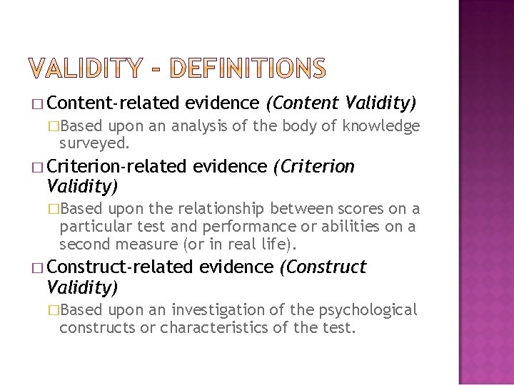� Content-related evidence (Content Validity) �Based upon an analysis of the body of knowledge