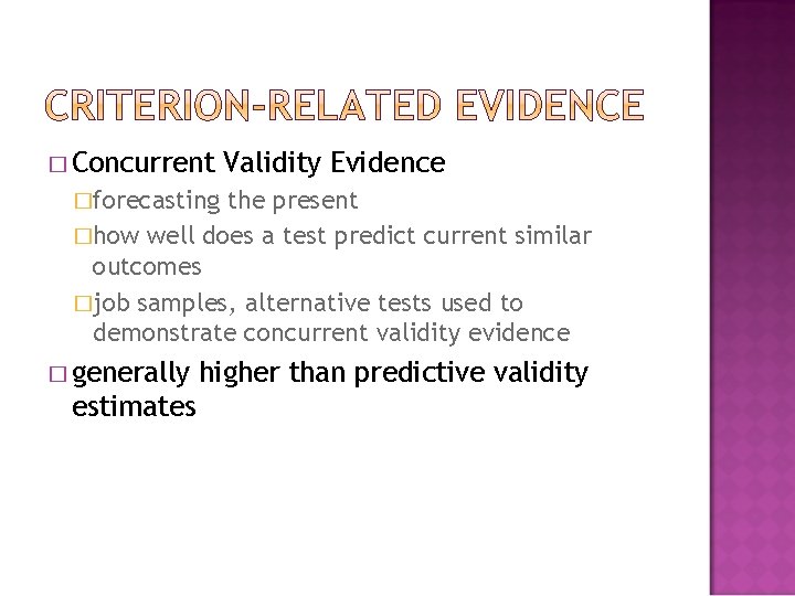 � Concurrent Validity Evidence �forecasting the present �how well does a test predict current