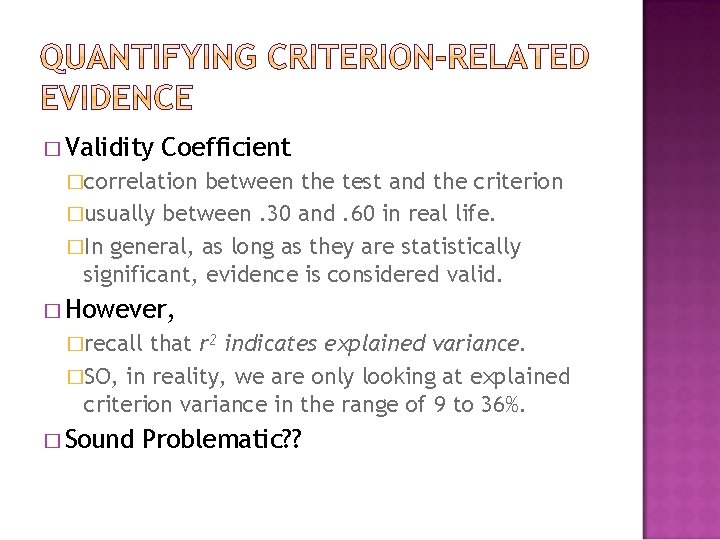 � Validity Coefficient �correlation between the test and the criterion �usually between. 30 and.
