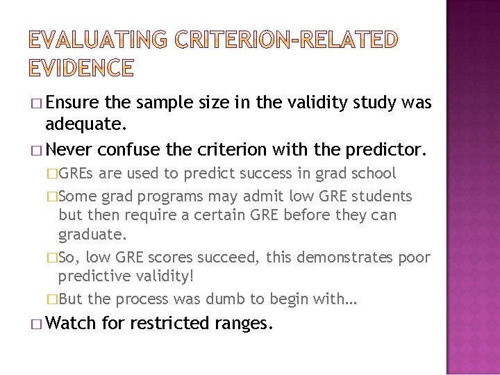 � Ensure the sample size in the validity study was adequate. � Never confuse