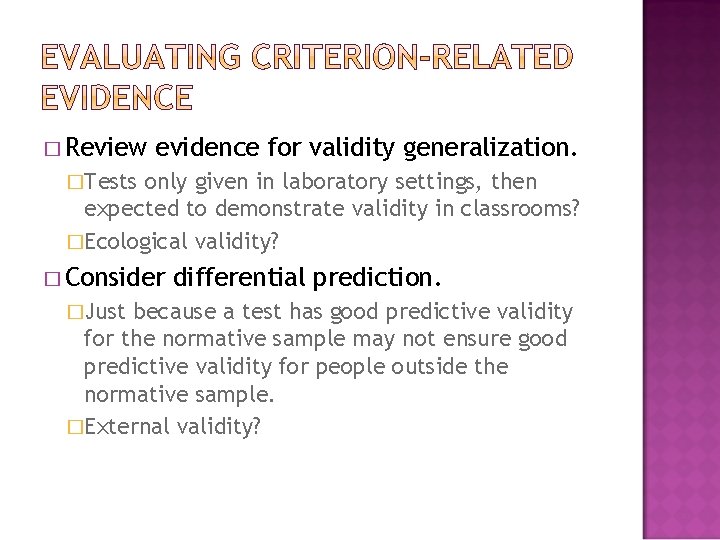 � Review evidence for validity generalization. �Tests only given in laboratory settings, then expected