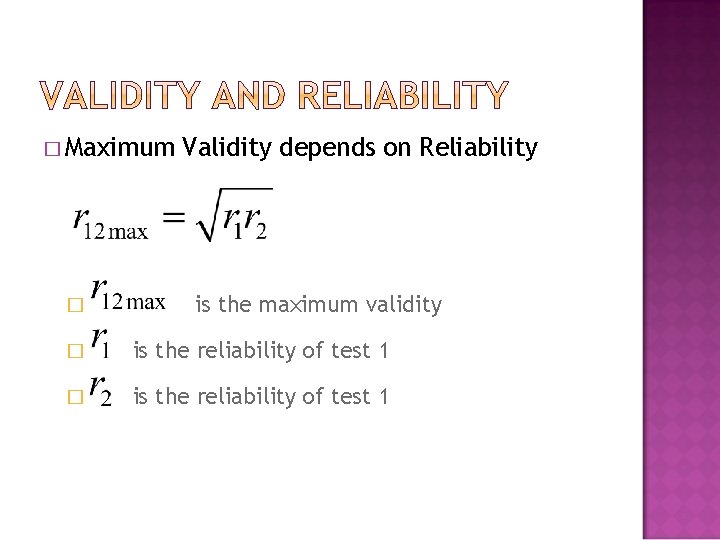 � Maximum � Validity depends on Reliability is the maximum validity � is the