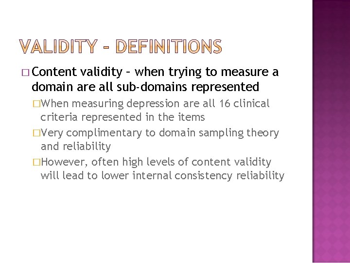 � Content validity – when trying to measure a domain are all sub-domains represented