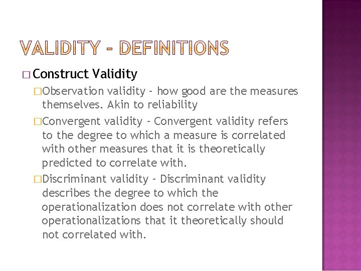 � Construct Validity �Observation validity – how good are the measures themselves. Akin to