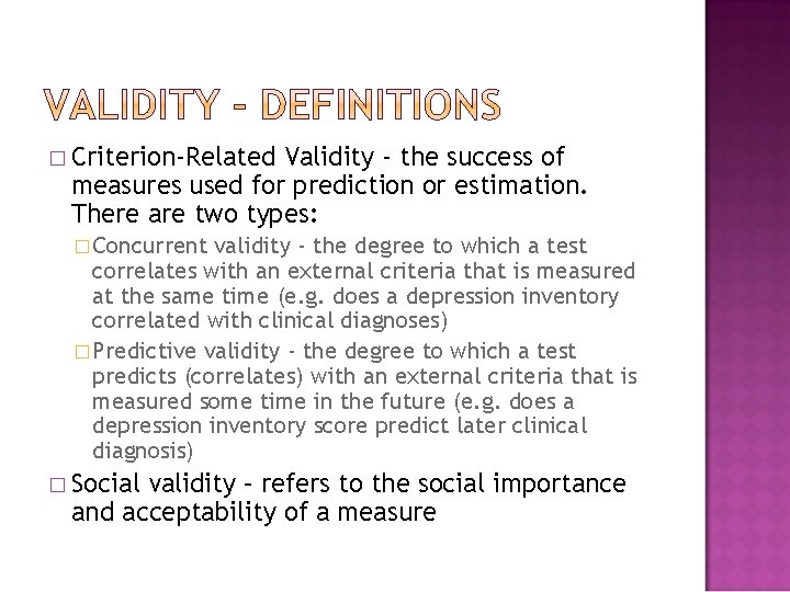 � Criterion-Related Validity - the success of measures used for prediction or estimation. There