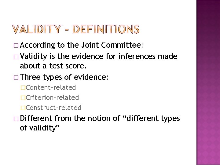 � According to the Joint Committee: � Validity is the evidence for inferences made