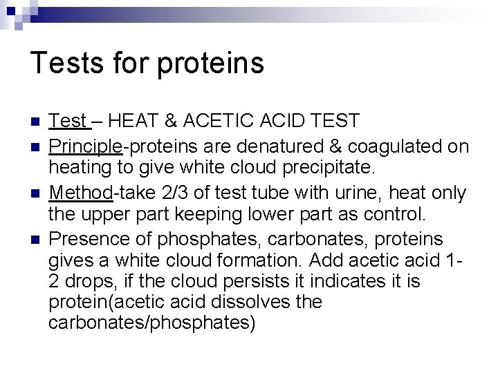Tests for proteins n n Test – HEAT & ACETIC ACID TEST Principle-proteins are