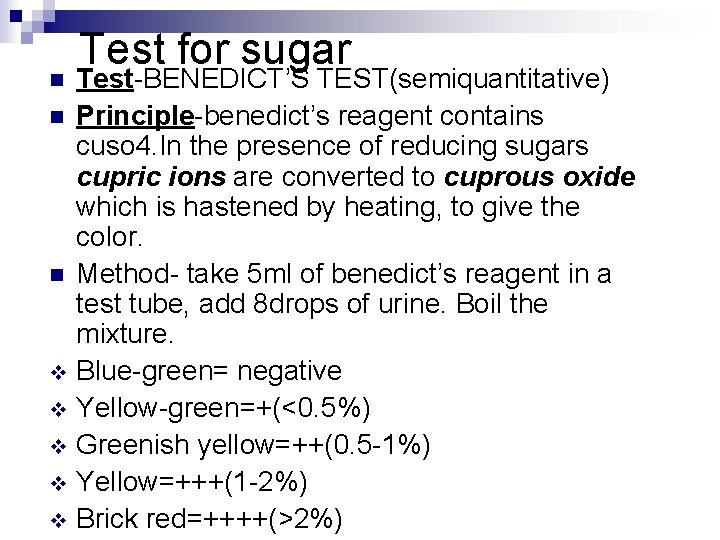 Test for sugar Test-BENEDICT’S TEST(semiquantitative) n Principle-benedict’s reagent contains cuso 4. In the presence