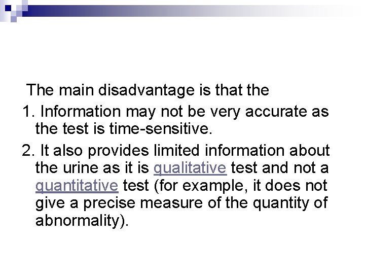  The main disadvantage is that the 1. Information may not be very accurate