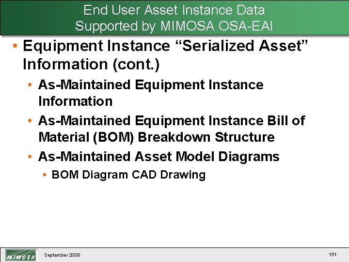 End User Asset Instance Data Supported by MIMOSA OSA-EAI • Equipment Instance “Serialized Asset”