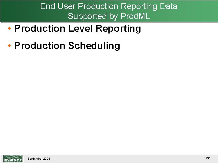 End User Production Reporting Data Supported by Prod. ML • Production Level Reporting •