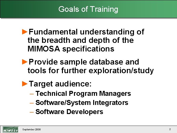 Goals of Training ►Fundamental understanding of the breadth and depth of the MIMOSA specifications
