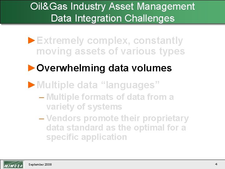 Oil&Gas Industry Asset Management Data Integration Challenges ►Extremely complex, constantly moving assets of various