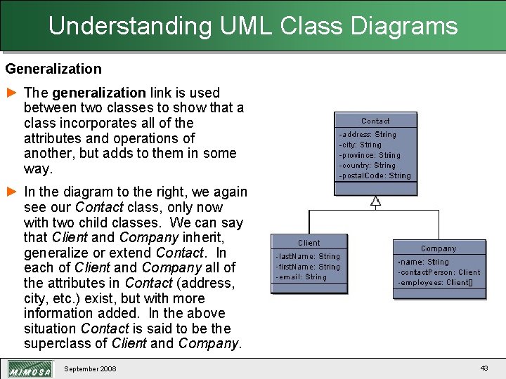 Understanding UML Class Diagrams Generalization ► The generalization link is used between two classes