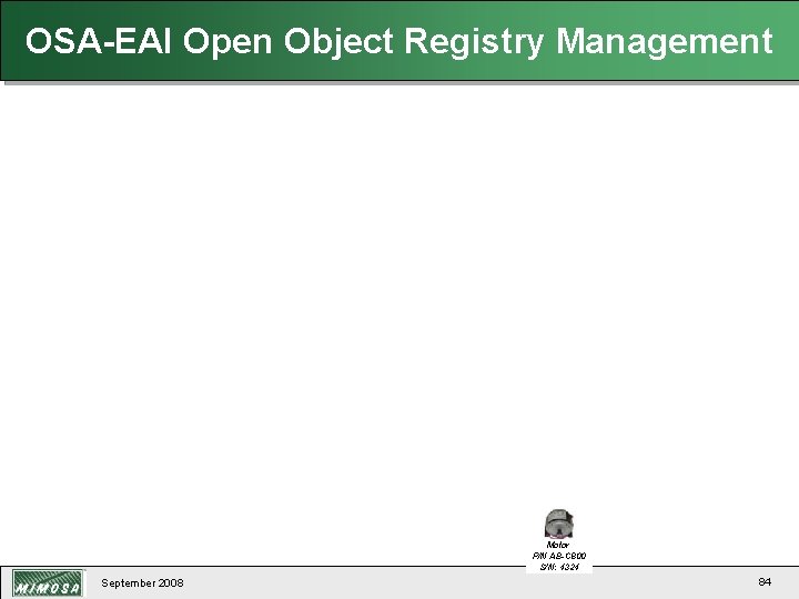 OSA-EAI Open Object Registry Management Motor P/N AB-C 800 S/N: 4324 September 2008 84
