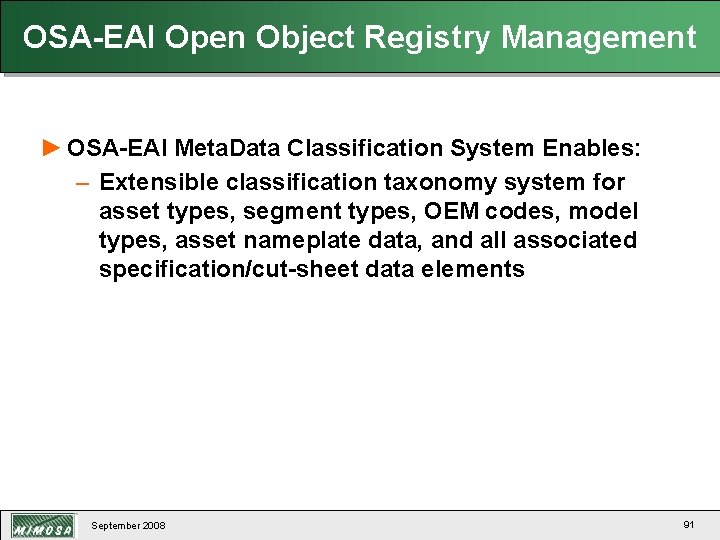 OSA-EAI Open Object Registry Management ► OSA-EAI Meta. Data Classification System Enables: – Extensible
