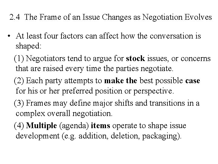 2. 4 The Frame of an Issue Changes as Negotiation Evolves • At least