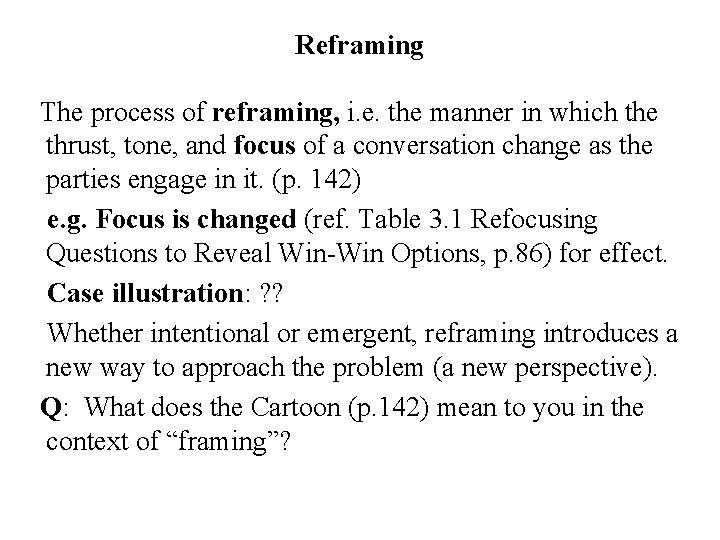 Reframing The process of reframing, i. e. the manner in which the thrust, tone,